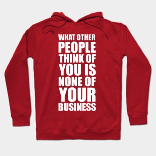 What other people think of you is none of your business quote Hoodie